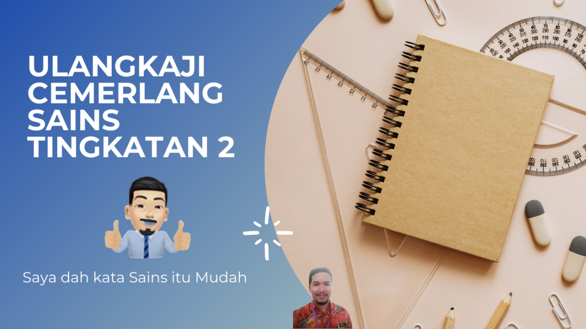 Ulangkaji Cemerlang Sains Tingkatan 2 – Cikgu Yaser